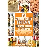 57 Scientifically-Proven Survival Foods to Stockpile: How to Maximize Your Health With Everyday Shelf-Stable Grocery Store Fo