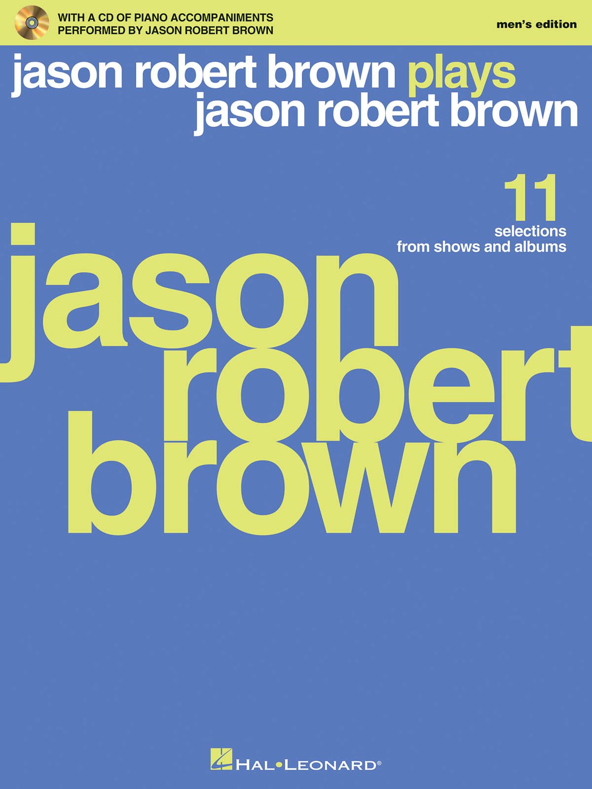 Jason Robert Brown Plays Jason Robert Brown (Men's Edition): 11 Vocal Selections from Shows and Albums Men's Edition