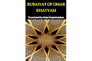 RUBAIYAT OF OMAR KHAYYAM: Bilingual English and Farsi: Presented Side by Side: Translated by Hojat Naghshejahan: A Native Farsi Speaker