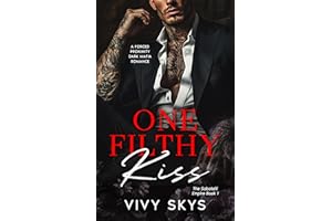 One Filthy Kiss: A Dark Mafia Billionaire Romance (The Sabatelli Empire Book 1)