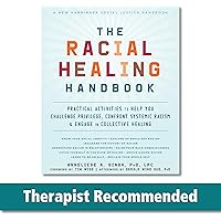 The Racial Healing Handbook: Practical Activities to Help You Challenge Privilege, Confront Systemic Racism, and Engage in Co