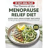 The Flavors of the Menopause Relief Diet: Anti-Inflammatory Recipes for Weight Management and Menopausal Health (Anti-Inflammatory Menopause Series)