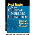 Fast Facts for the Clinical Nursing Instructor: Clinical Teaching in a ...