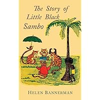 The Story of Little Black Sambo: Color Facsimile of First American Illustrated Edition