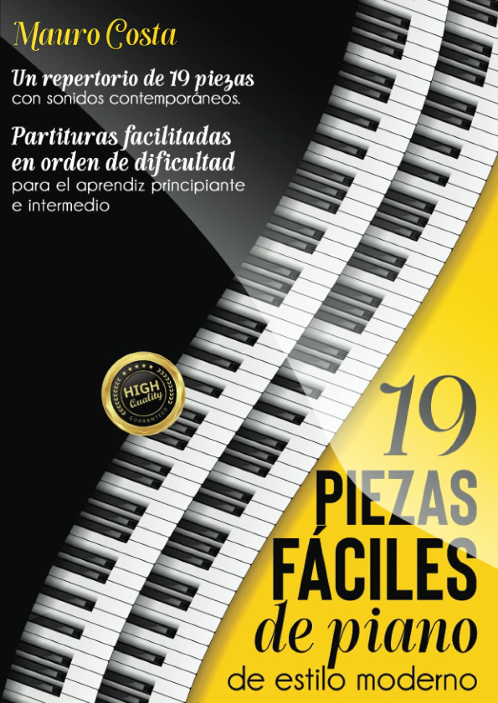 19 piezas fáciles de piano de estilo moderno: Partituras facilitadas en  orden de dificultad para el aprendiz principiante e intermedio (Spanish  Edition): Costa, Mauro: 9798485351311: Amazon.com: Books