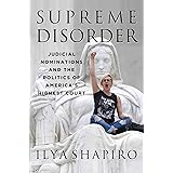 Supreme Disorder: Judicial Nominations and the Politics of America's Highest Court
