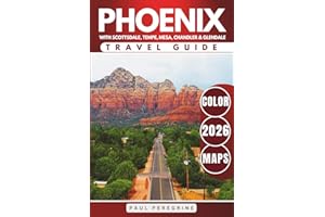 The Best of Greater Phoenix, Arizona: A Complete Travel Guide to Phoenix, Scottsdale, Tempe, Mesa, Chandler & Glendale (Arizona Travel Books)
