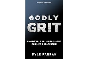 Godly Grit: Unshakable Resilience and Grit for Life and Leadership