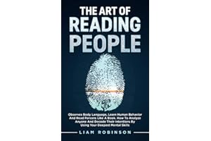 THE ART of READING PEOPLE: Observes Body Language, Learn Human Behavior and Read Persons Like a Book. How to Analyze Anyone and Decode Their ... Deepest Mental Skills (MIND MASTERY SERIES)