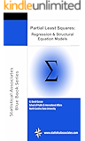 Partial Least Squares Regression and Structural Equation Models: 2016 Edition (Statistical Associates Blue Book Series 10)