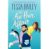 The Au Pair Affair: A Spicy Nanny Romance of Second Chances from Bestselling Author Tessa Bailey (Big Shots, 2)