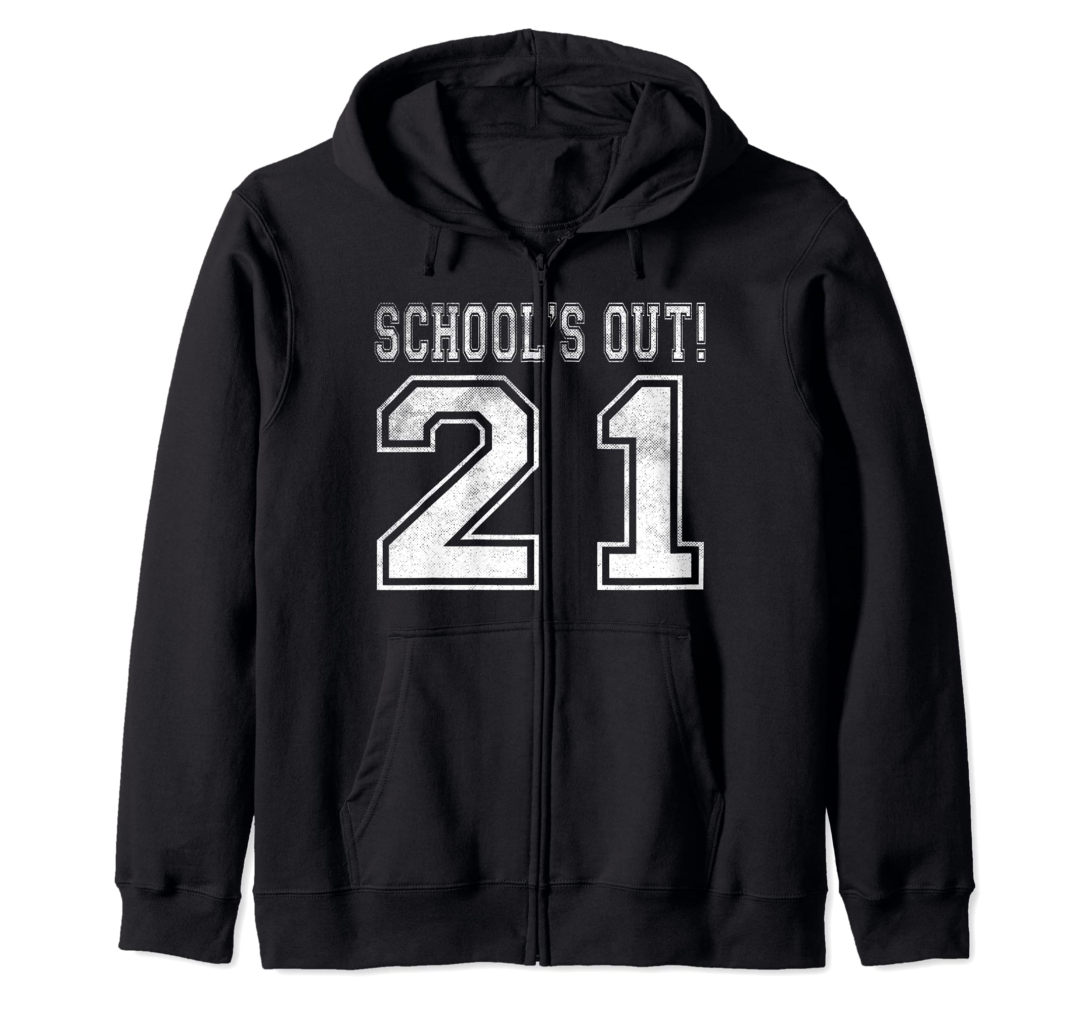 Schools Out Graduation Class of 2021 Year Teachers Present Zip Hoodie