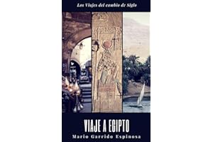 Los viajes del cambio de siglo (1). Egipto: Crónicas, diarios y relatos de viajes y aventuras de un tiempo en que los viajeros descubrían el mundo sin ... tecnológicos actulales (Spanish Edition)