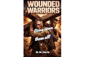 Wounded Warriors bk 4: Rising above them all!