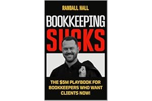BOOKKEEPING SUCKS: The system that built my $5 Million Bookkeeping Career (The Million Dollar Bookkeeper Series Book 1)
