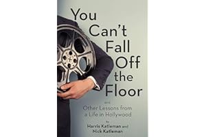 You Can't Fall Off the Floor: And Other Lessons from a Life in Hollywood