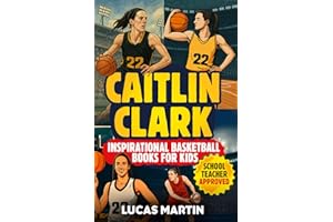 Caitlin Clark - Inspirational Basketball Books for Kids: Amazing Basketball Biography & Life Lessons to Foster Confidence, Dedication, and Resilience in Children & Teens