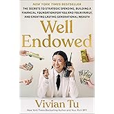 Well Endowed: The Secrets to Strategic Spending, Building a Financial Foundation for You and Your Family, and Creating Lasting Generational Wealth