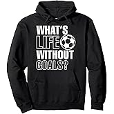 Whats Life Without Goals Soccer Player Coach Pullover Hoodie