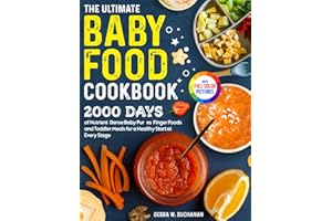 The Ultimate Baby Food Cookbook: 2000 Days of Nutrient-Dense Baby Purées, Finger Foods, and Toddler Meals for a Healthy Start