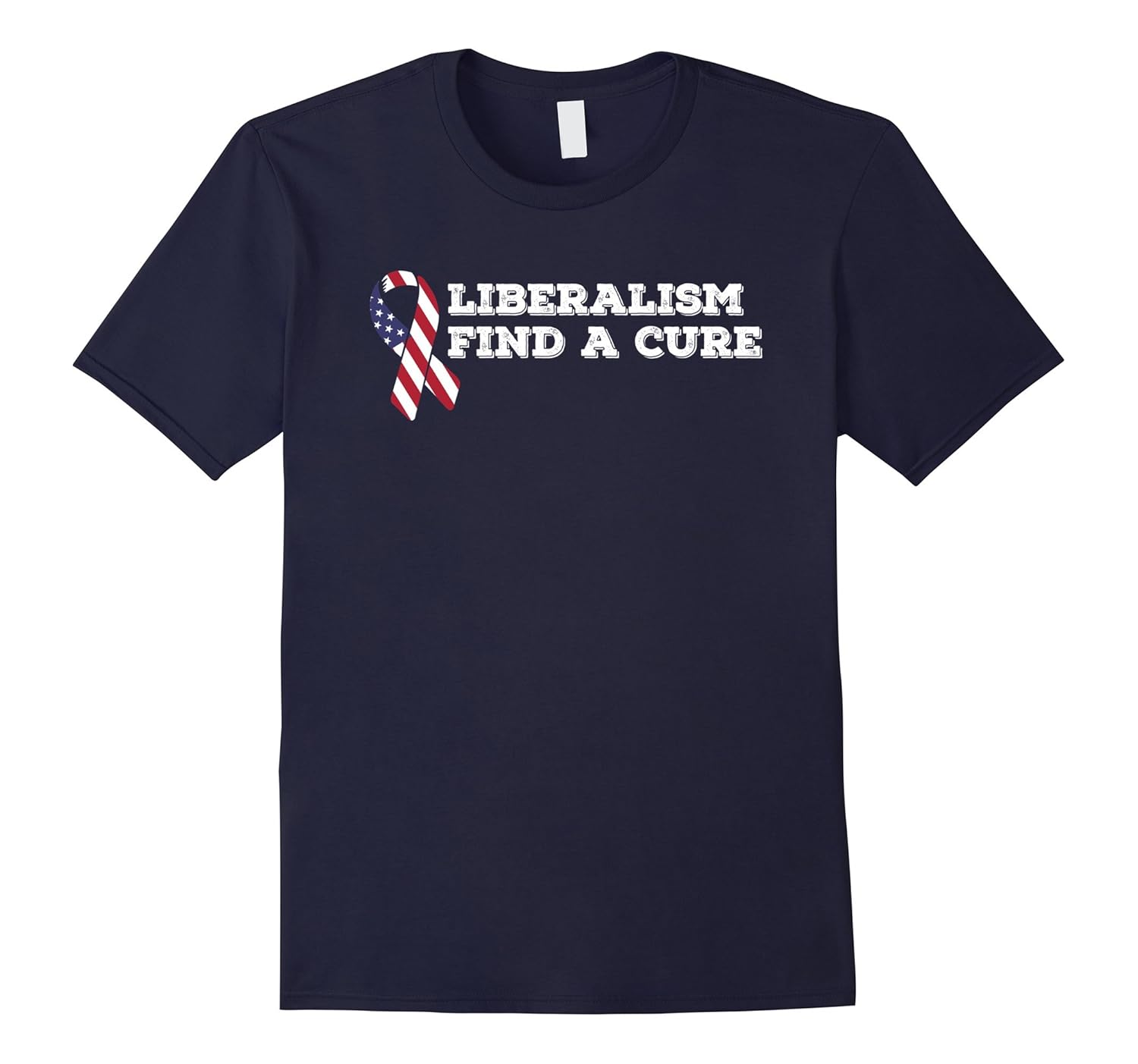 Liberalism Find a Cure Conservative Tshirt for Republicans-ANZ