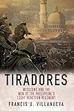 Tiradores: Missions and the Men of the Philippine's