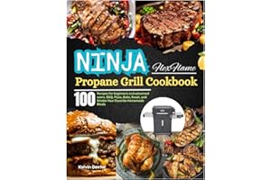 Ninja FlexFlame Propane Grill Cookbook: 100 Recipes for beginners and advanced users. BBQ, Pizza, Bake, Roast, and Smoke Your