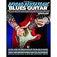 Beyond Pentatonic Blues Guitar: Master Intermediate to Advanced Blues Lead Guitar Concepts, Licks, Scales & Theory for More Sophisticated Soloing and Improvisation