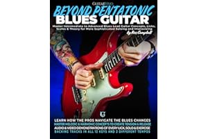 Beyond Pentatonic Blues Guitar: Master Intermediate to Advanced Blues Lead Guitar Concepts, Licks, Scales & Theory for More Sophisticated Soloing and Improvisation