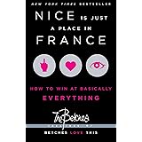 Nice Is Just a Place in France: How to Win at Basically Everything