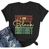 Black History Month Shirt for Women I Am Black History African American T-Shirt Juneteenth Tee Tops