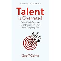 Talent is Overrated 2nd Edition: What Really Separates World-Class Performers from Everybody Else