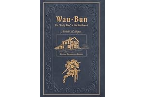 Wau-Bun: The "Early Day" in the Northwest: Historic Preservation Edition