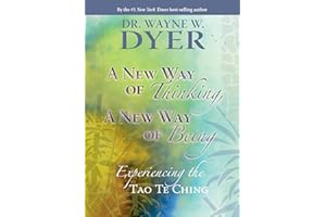 A New Way of Thinking, A New Way of Being: Experiencing the Tao Te Ching