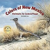 Colors of New Mexico: Animals in Camouflage: A first look at camouflage through color, wildlife, and wonder. Kid book about New Mexico plus STEM Activities (Learn Colors Through Animals Series)