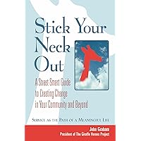 Stick Your Neck Out: A Street-Smart Guide to Creating Change in Your Community and Beyond