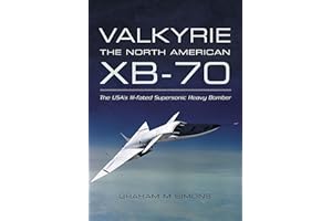 Valkyrie: the North American XB-70: The USA's Ill-fated Supersonic Heavy Bomber