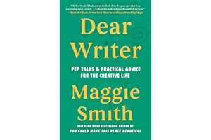 Dear Writer: Pep Talks & Practical Advice for the Creative Life