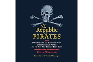 The Republic of Pirates: Being the True and Surprising Story of the Caribbean Pirates and the Man Who Brought Them Down