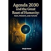 Agenda 2030 and the Great Reset of Humanity: Past, Present, and Future