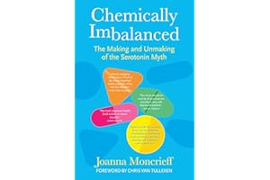 Chemically Imbalanced: The Making and Unmaking of the Serotonin Myth
