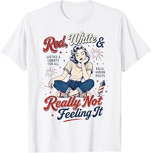 Red White & Really Not Feeling It 4th July Retro Political T-Shirt