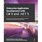Enterprise Application Development with C# 9 and .NET 5: Enhance your C# and .NET skills by mastering the process of developi