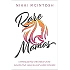 Rare Mamas: Empowering Strategies for Navigating Your Child's Rare Disease