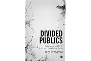 Divided Publics: Digital Media and Public Participation in Wartime Russia