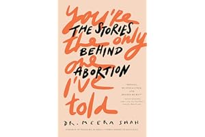 You're the Only One I've Told: The Stories Behind Abortion
