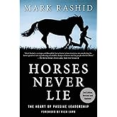 Horses Never Lie: The Heart of Passive Leadership