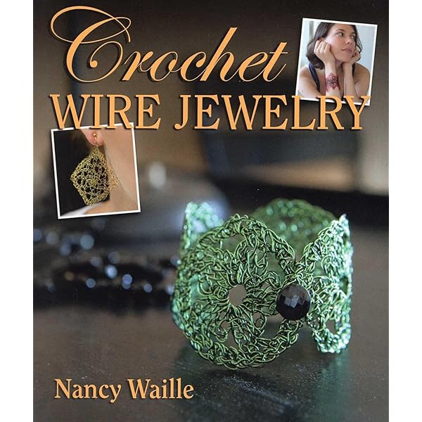 Wire Jewelry: Crocheted, Knitted, Twisted & Beaded: 35 Stunning