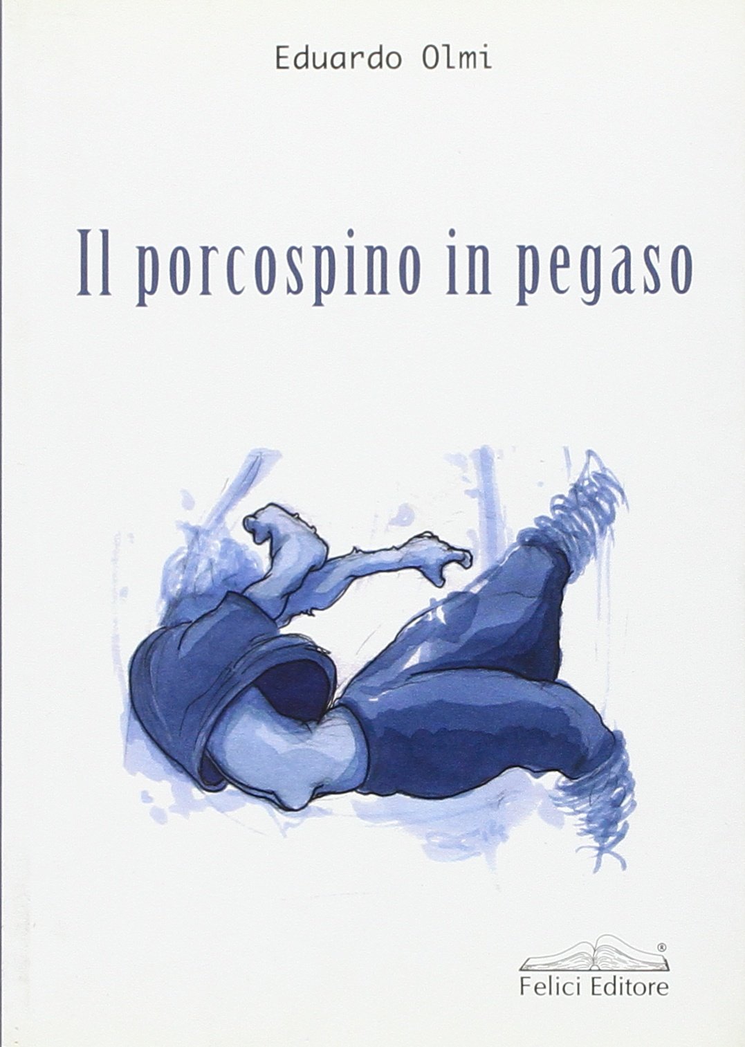 Amazon.it: Il porcospino in Pegaso - Olmi, Edoardo - Libri