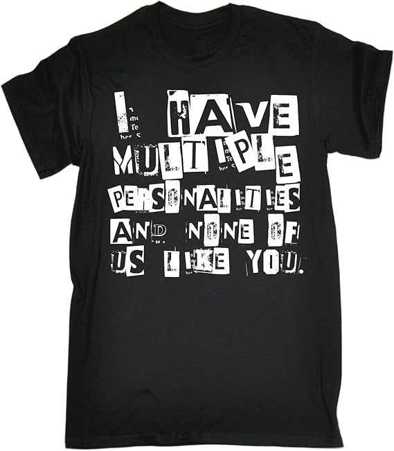 123t Men's I Have Multiple PERSONALITIES and None of US Like You Loose
